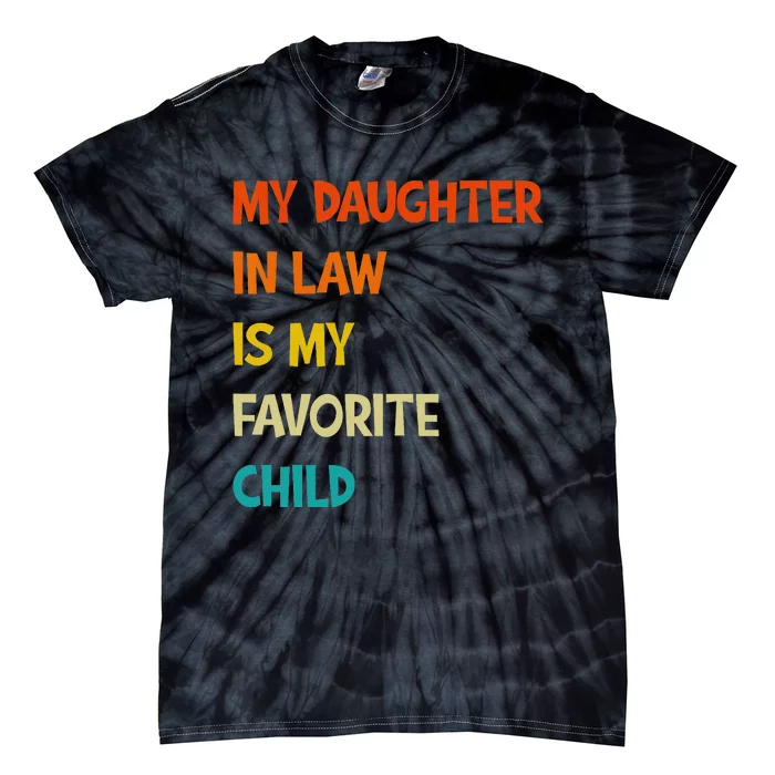 My Daughter In Law Is My Favorite Child Funny Mother In Law Tie-Dye T-Shirt