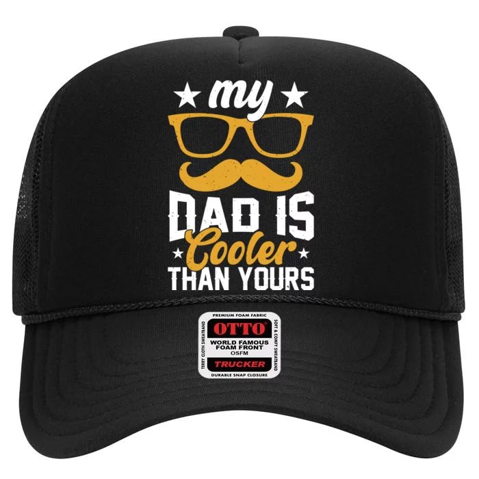 My Dad Is Cooler T High Crown Mesh Trucker Hat