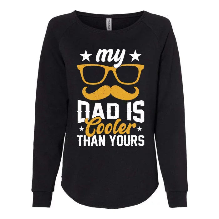 My Dad Is Cooler T Womens California Wash Sweatshirt