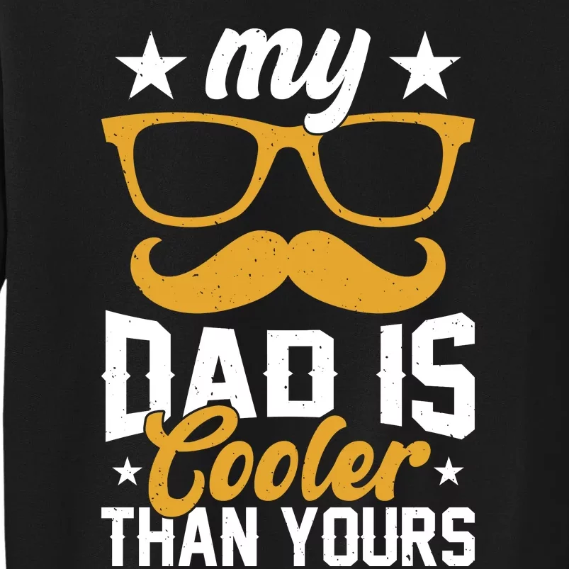 My Dad Is Cooler T Tall Sweatshirt