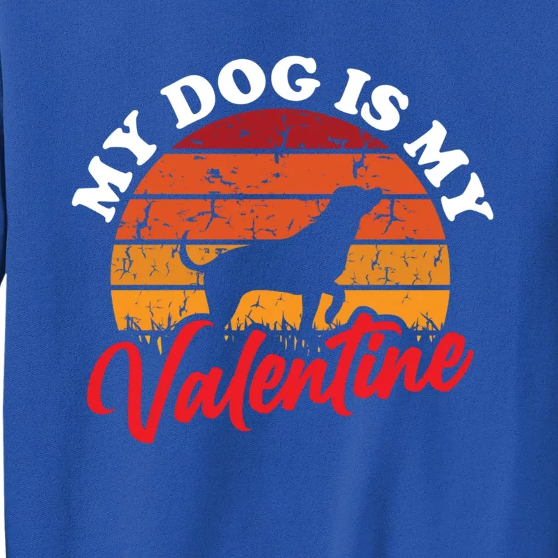 My Dog Is My Valentines Day Retro Puppy Doggie Lover Gift Tall Sweatshirt