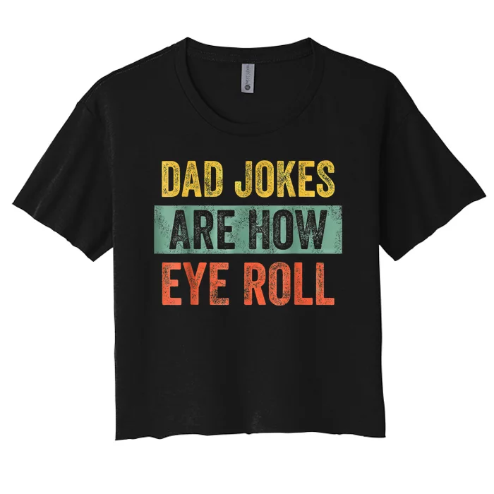 Men Dad Jokers Are Now Eye Roll Fathers Day Vintage Funny Women's Crop Top Tee