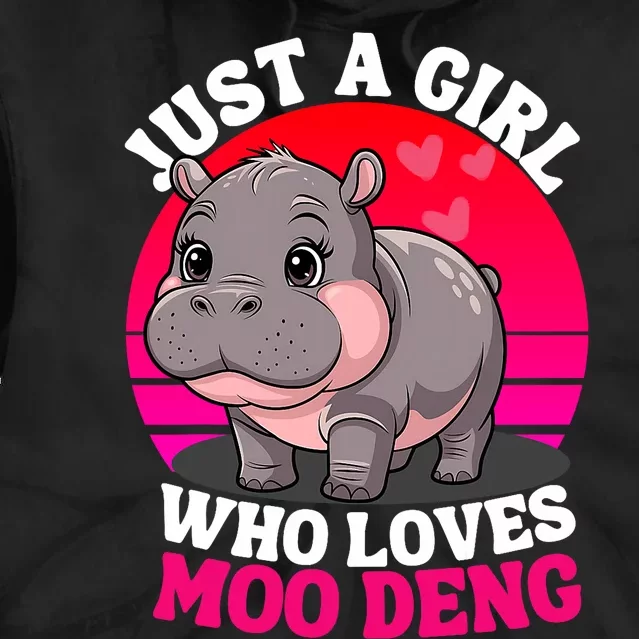 Moo Deng Just A Girl Who Loves Moo Deng Cute Baby Hippo Tie Dye Hoodie