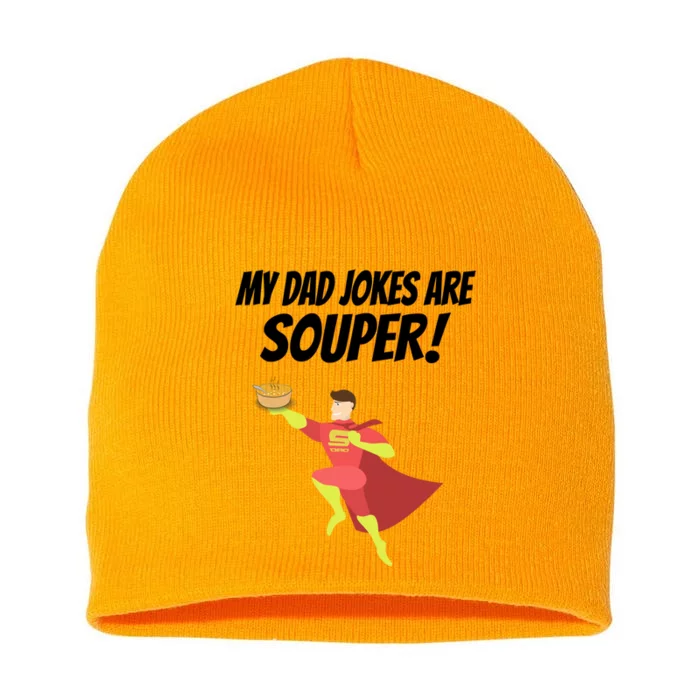 My Dad Jokes Are Souper! Hilariously Bad Gift Short Acrylic Beanie