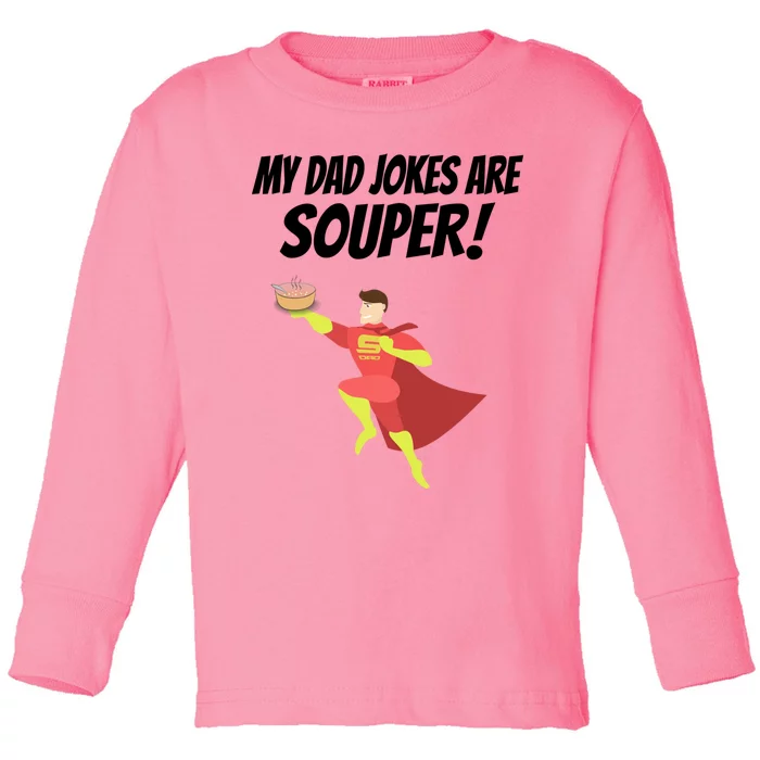 My Dad Jokes Are Souper! Hilariously Bad Gift Toddler Long Sleeve Shirt