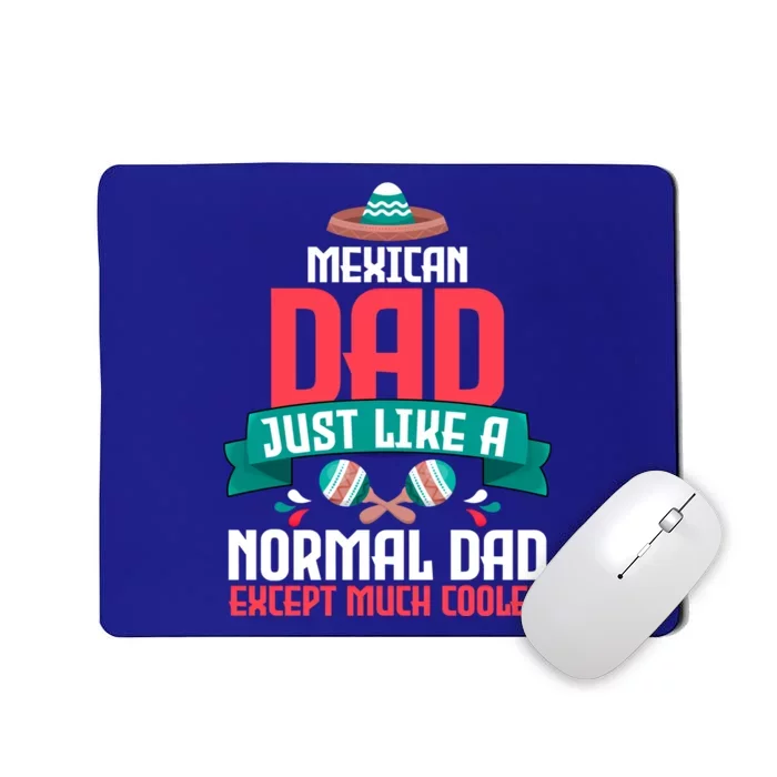 Mexican Dad Just Like A Normal Dad Except Much Cooler Gift Mousepad