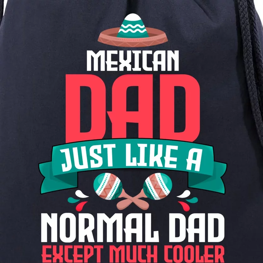 Mexican Dad Just Like A Normal Dad Except Much Cooler Gift Drawstring Bag