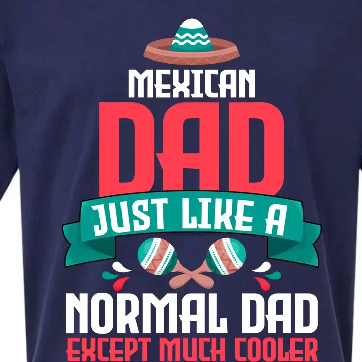 Mexican Dad Just Like A Normal Dad Except Much Cooler Gift Sueded Cloud Jersey T-Shirt