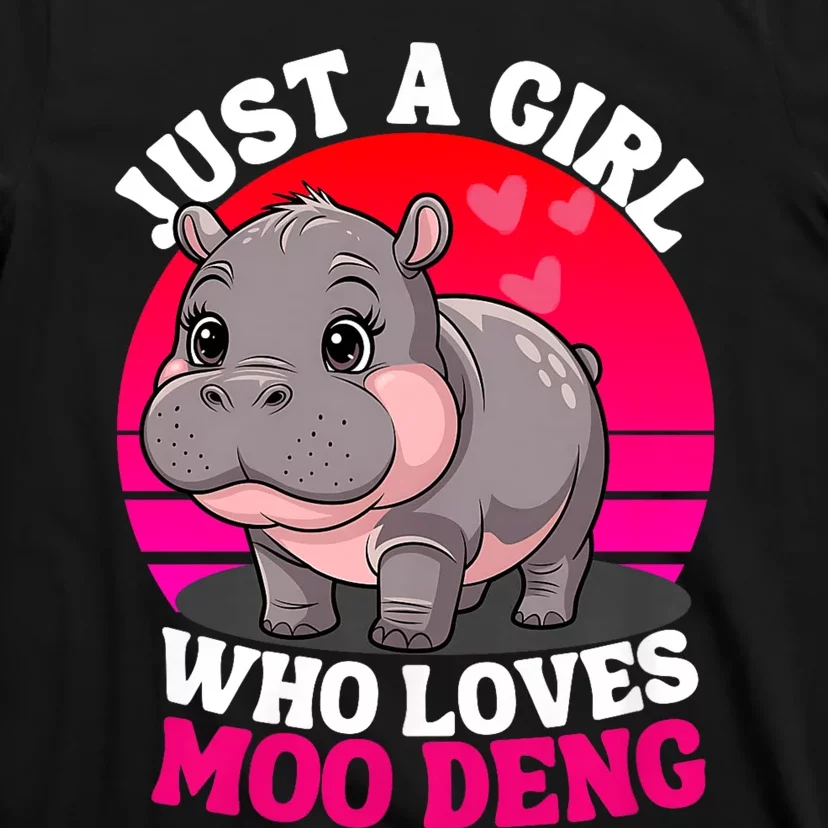 Moo Deng Just A Girl Who Loves Moo Deng Cute Baby Hippo T-Shirt