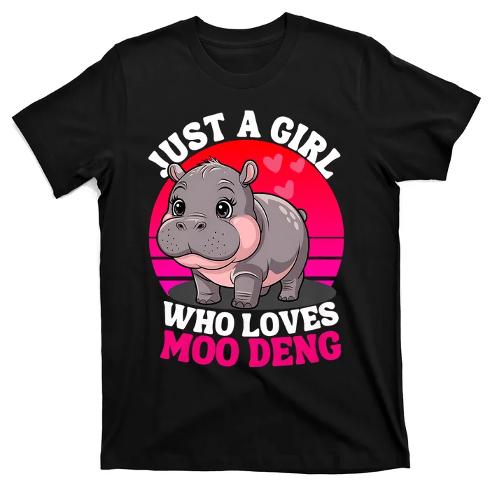 Moo Deng Just A Girl Who Loves Moo Deng Cute Baby Hippo T-Shirt