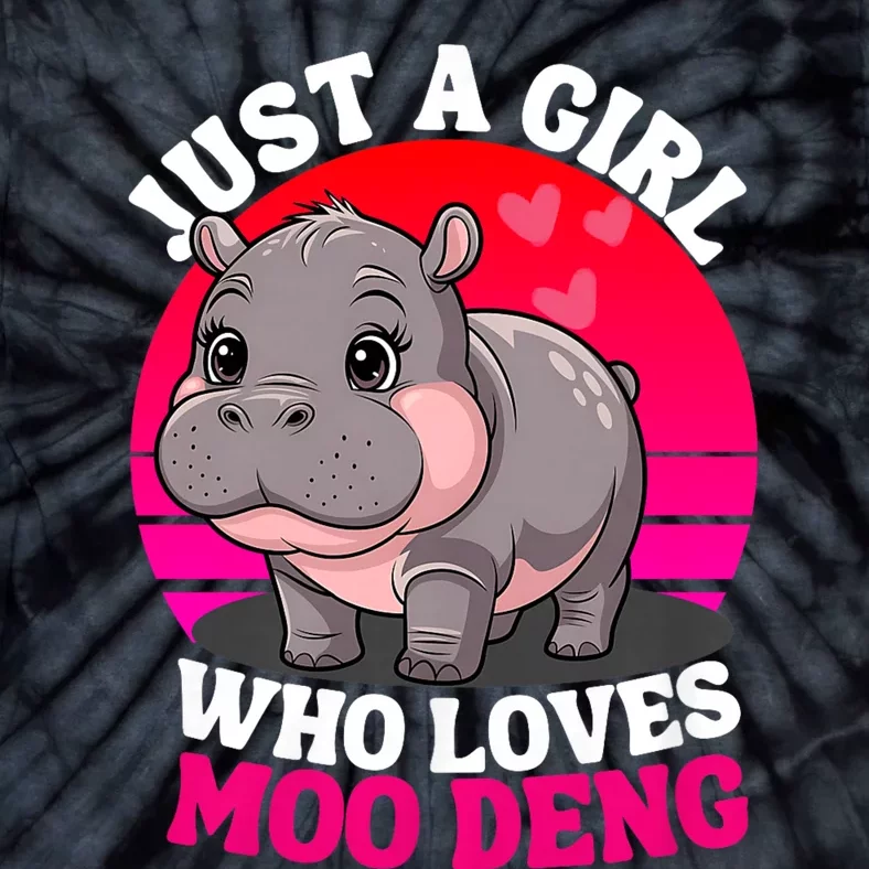 Moo Deng Just A Girl Who Loves Moo Deng Cute Baby Hippo Tie-Dye T-Shirt