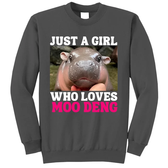 Moo Deng Just A Girl Who Loves Moo Deng Cute Baby Hippo Tall Sweatshirt