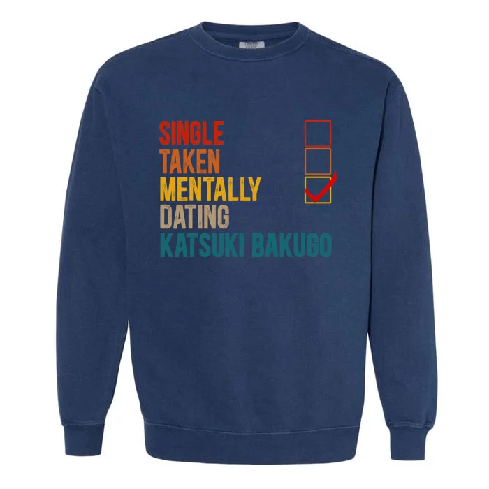 Mentally Dating Katsuki Bakugo Not Single Not Taken Garment-Dyed Sweatshirt