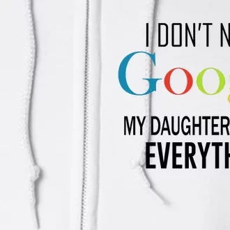 My Daughter Knows Everything Full Zip Hoodie