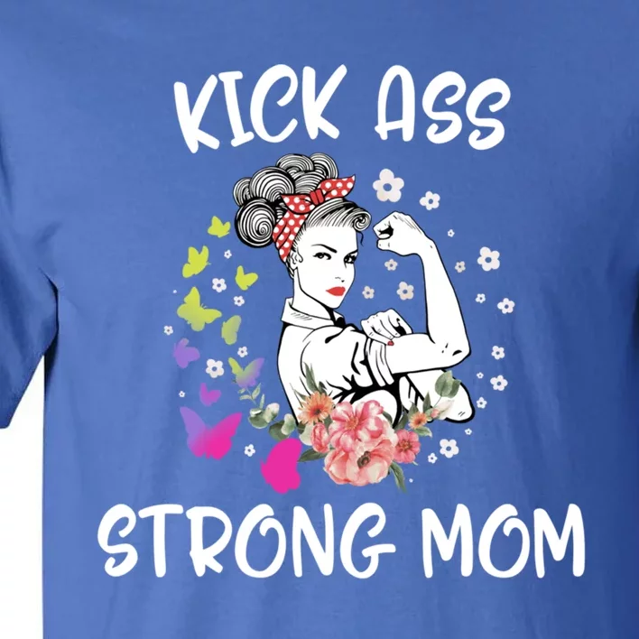 Mother's Day Kick Strong Mom Flowers Ass Gift Tall T-Shirt