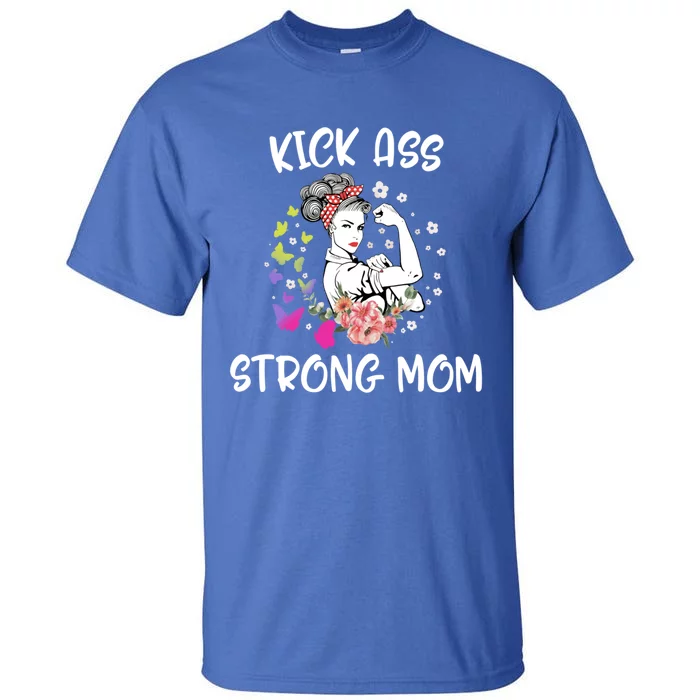 Mother's Day Kick Strong Mom Flowers Ass Gift Tall T-Shirt