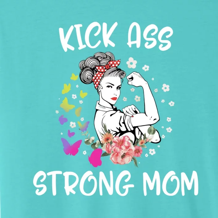 Mother's Day Kick Strong Mom Flowers Ass Gift ChromaSoft Performance T-Shirt