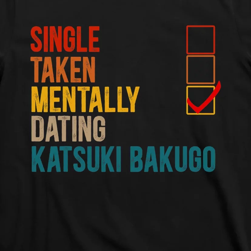 Mentally Dating Katsuki Bakugo Not Single Not Taken T-Shirt