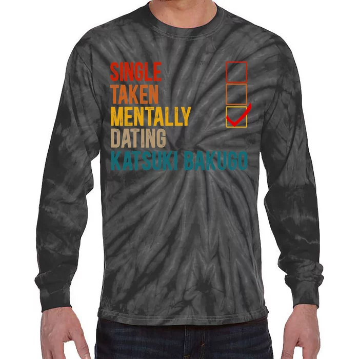 Mentally Dating Katsuki Bakugo Not Single Not Taken Tie-Dye Long Sleeve Shirt