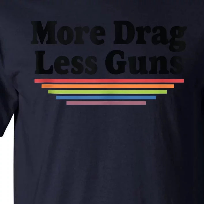 More Drag Less Guns LGBTQ Retro Drag Queen Support Tall T-Shirt