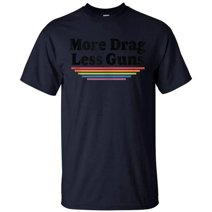 More Drag Less Guns LGBTQ Retro Drag Queen Support Tall T-Shirt