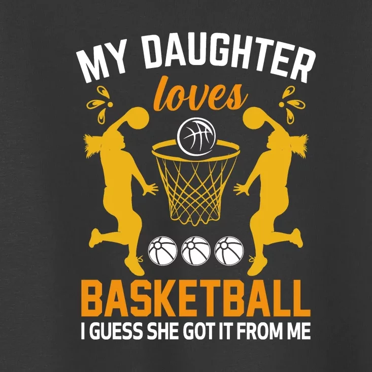 My Daughter Loves Basketball For Basketball Team Sport Bball Toddler T-Shirt