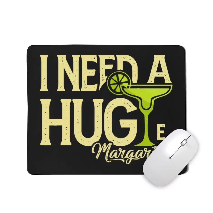 Margarita Drinking Lovers I Need A Huge Margarita Mousepad