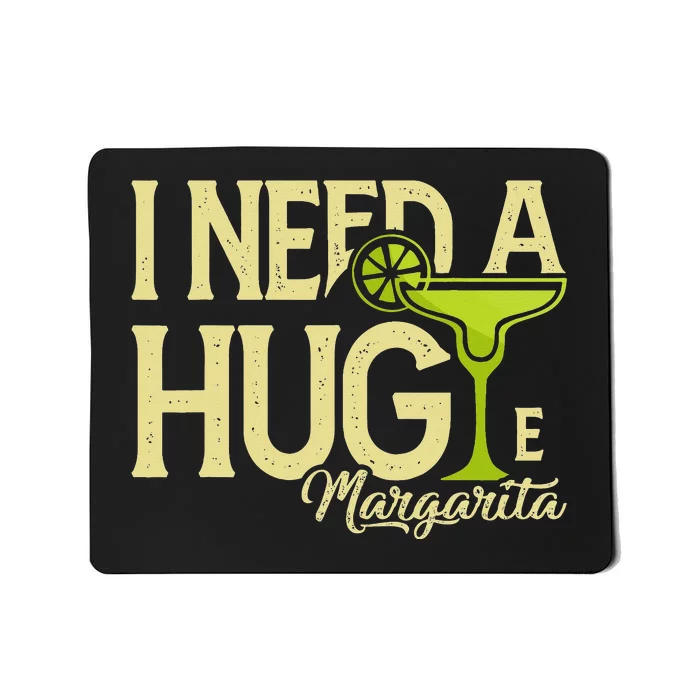 Margarita Drinking Lovers I Need A Huge Margarita Mousepad