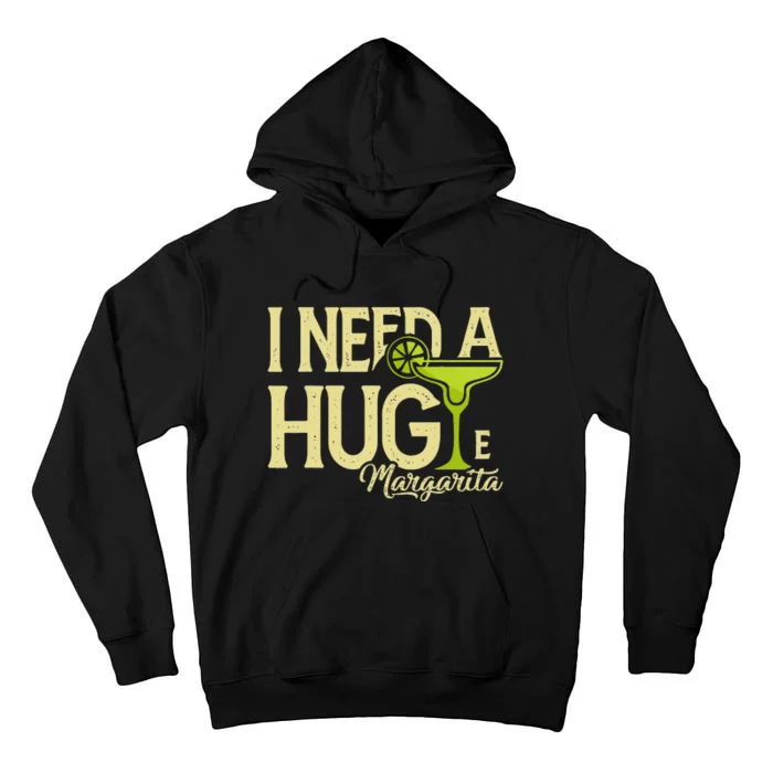 Margarita Drinking Lovers I Need A Huge Margarita Tall Hoodie