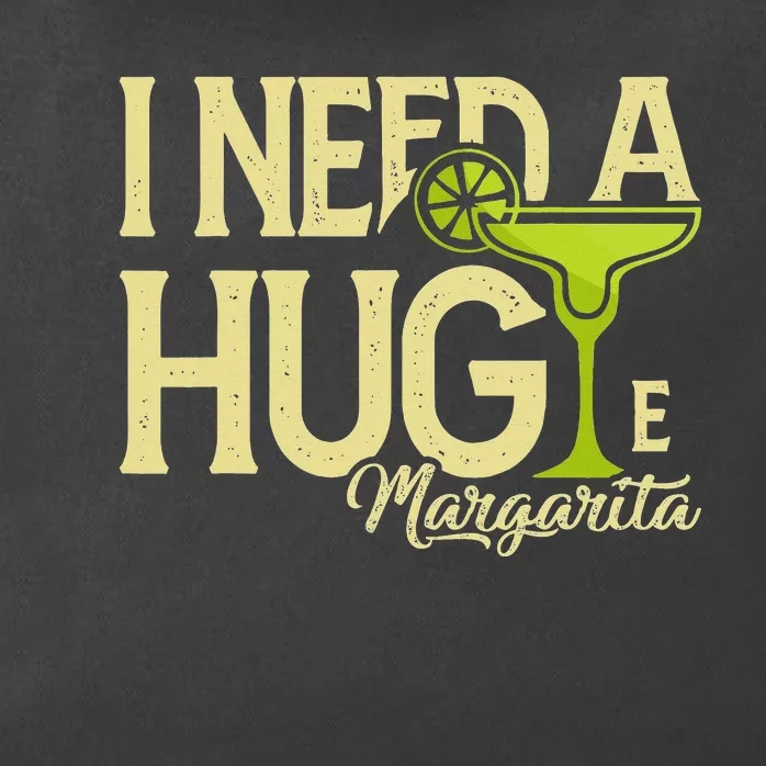 Margarita Drinking Lovers I Need A Huge Margarita Zip Tote Bag