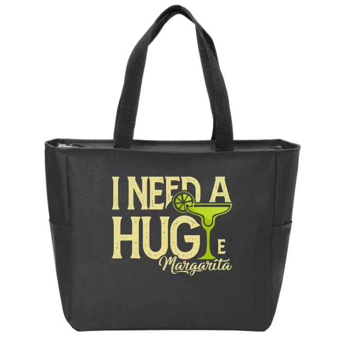 Margarita Drinking Lovers I Need A Huge Margarita Zip Tote Bag