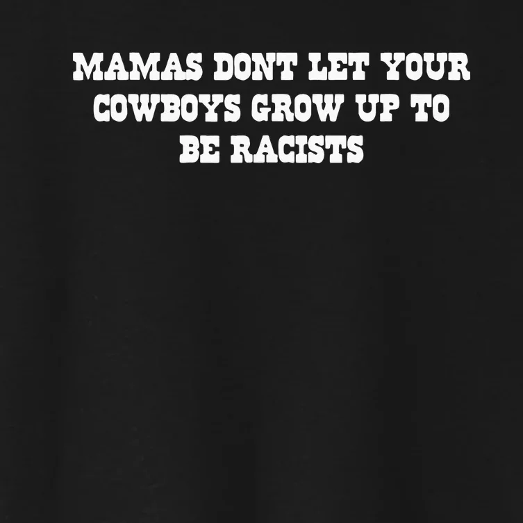 Mamas Dont Let Your Cow Grow Up To Be Racists Women's Crop Top Tee