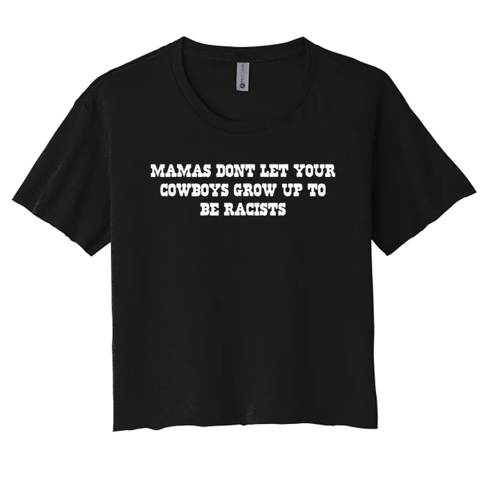 Mamas Dont Let Your Cow Grow Up To Be Racists Women's Crop Top Tee