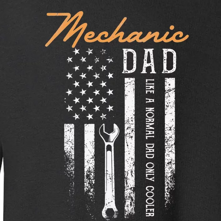 Mechanic Dad Like A Normal Dad Only Cooler USA Flag Toddler Sweatshirt