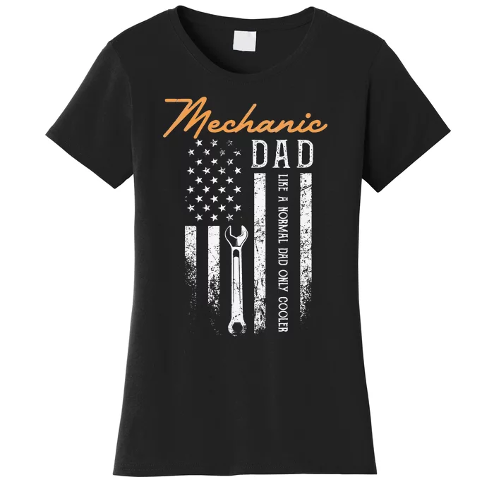 Mechanic Dad Like A Normal Dad Only Cooler USA Flag Women's T-Shirt