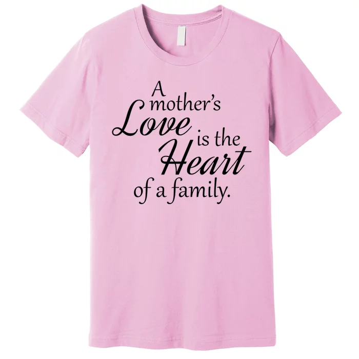 Mother's Day Love Quote Premium T-Shirt