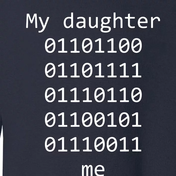 My Daughter Loves Me Binary Code Computer Programmer Toddler Sweatshirt