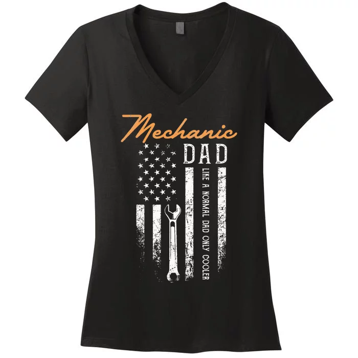 Mechanic Dad Like A Normal Dad Only Cooler USA Flag Women's V-Neck T-Shirt