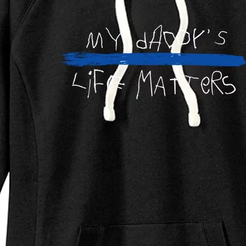 My Daddys Life Blue Lives Matter Police Suppor Cute Gift Women's Fleece Hoodie