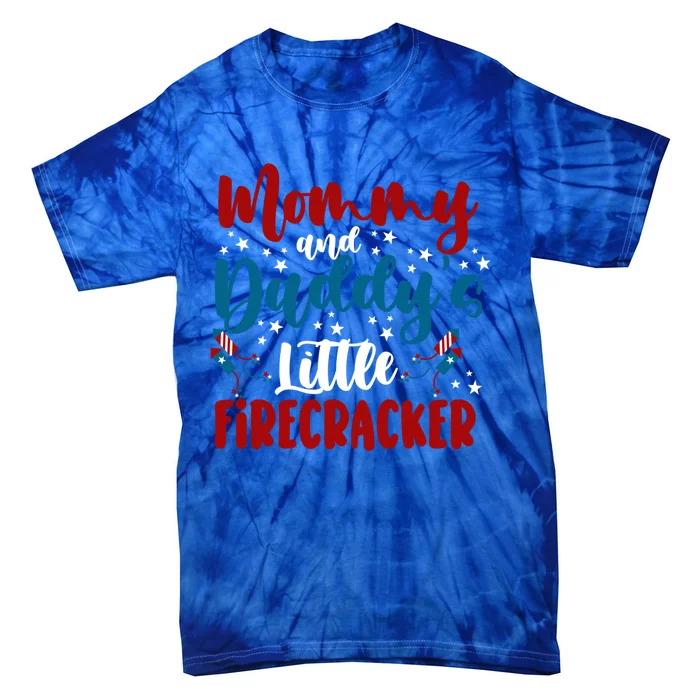 Mommy Daddy Little Firecracker 4th Of July Gift Tie-Dye T-Shirt