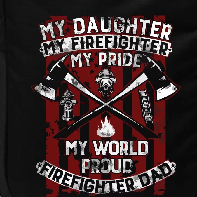 My Daughter My Firefighter Hero Proud Firefighter Father Impact Tech Backpack