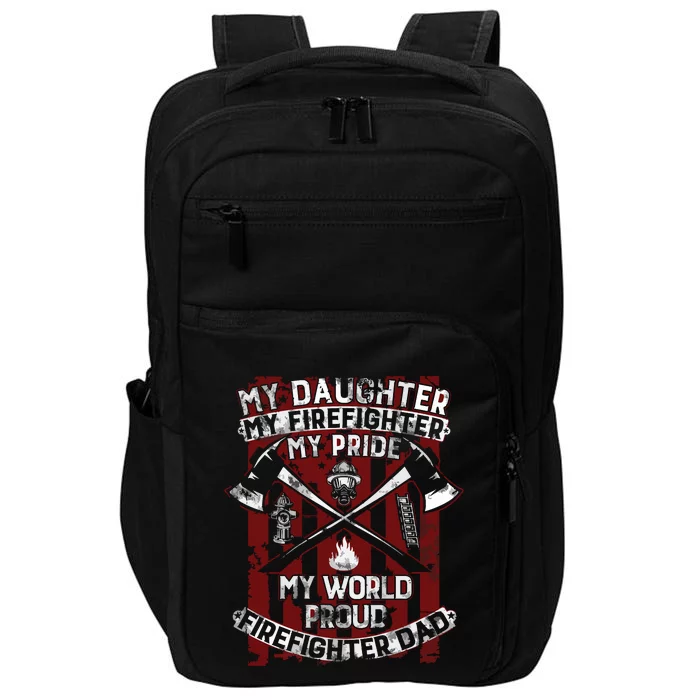 My Daughter My Firefighter Hero Proud Firefighter Father Impact Tech Backpack