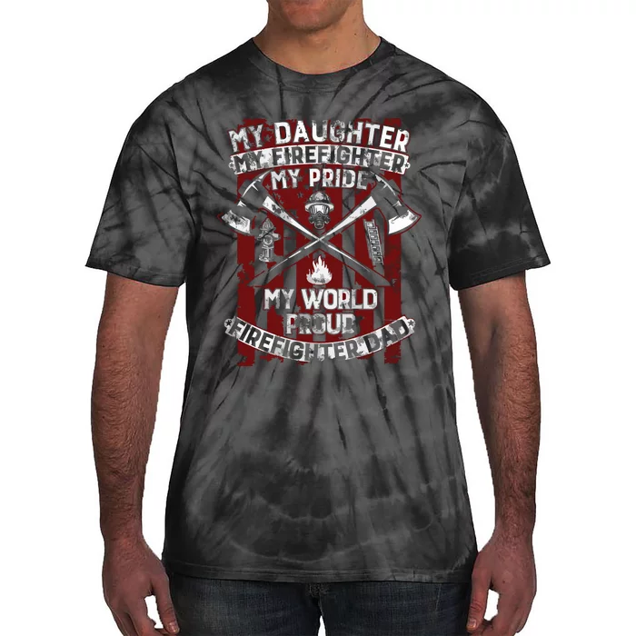 My Daughter My Firefighter Hero Proud Firefighter Father Tie-Dye T-Shirt