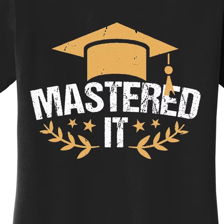 Master Degree Mastered It Masters Degree Graduation Women's T-Shirt