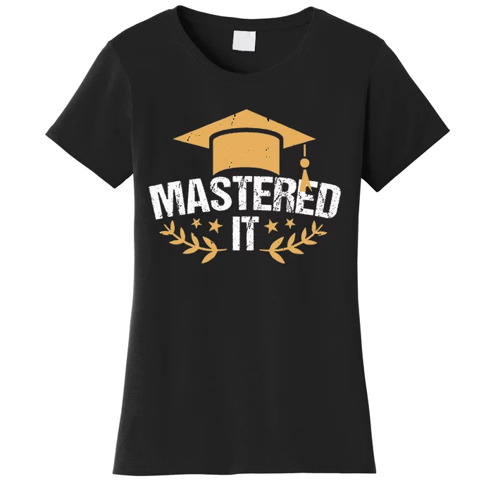 Master Degree Mastered It Masters Degree Graduation Women's T-Shirt