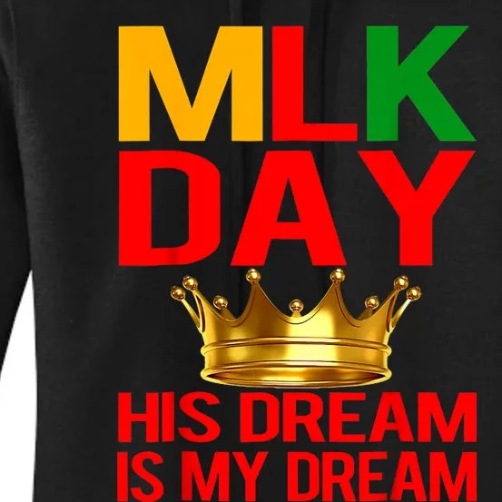 Mlk Day Martin Luther King His Dream Is My Dream Women's Pullover Hoodie