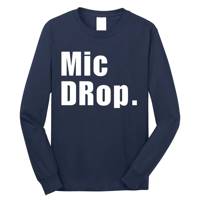 Mic Drop. Long Sleeve Shirt