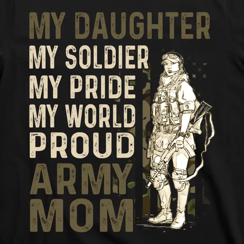 My Daughter My Soldier My Pride My World Army Mother Mom T-Shirt