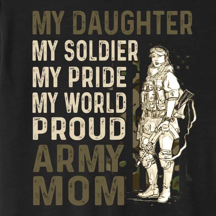 My Daughter My Soldier My Pride My World Army Mother Mom ChromaSoft Performance T-Shirt