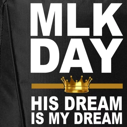 MLK Day Martin Luther King His Dream Is My Dream City Backpack